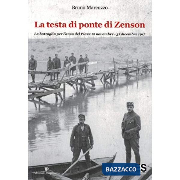 La testa di ponte di Zenson. La battaglia per l'ansa del Piave 12 novembre-31 dicembre 1917