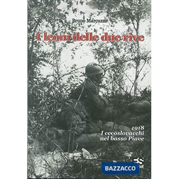 I leoni delle due rive. 1918- I cecoslovacchi nel basso Piave