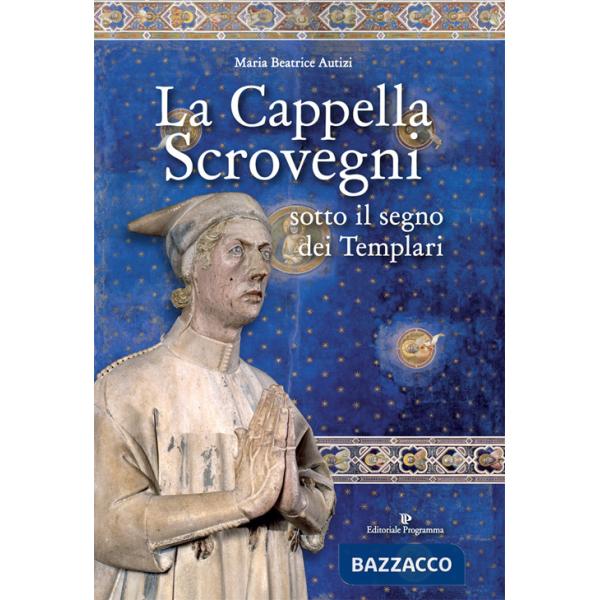 Cappella Scrovegni sotto il segno dei Templari (La)