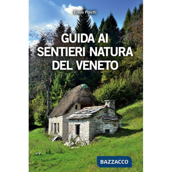 Guida ai sentieri natura del Veneto. Ediz. a colori