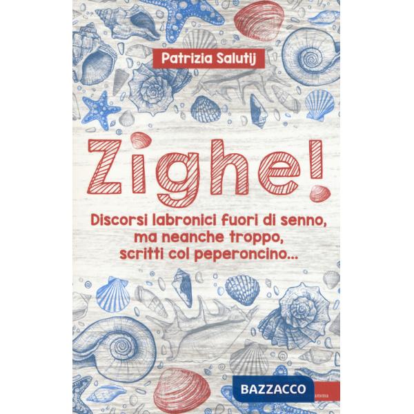 Zighe! Discorsi labronici fuori di senno, ma neanche troppo, scritti col peperoncino...