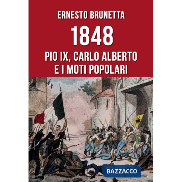 1848. Pio IX, Carlo Alberto e i moti popolari