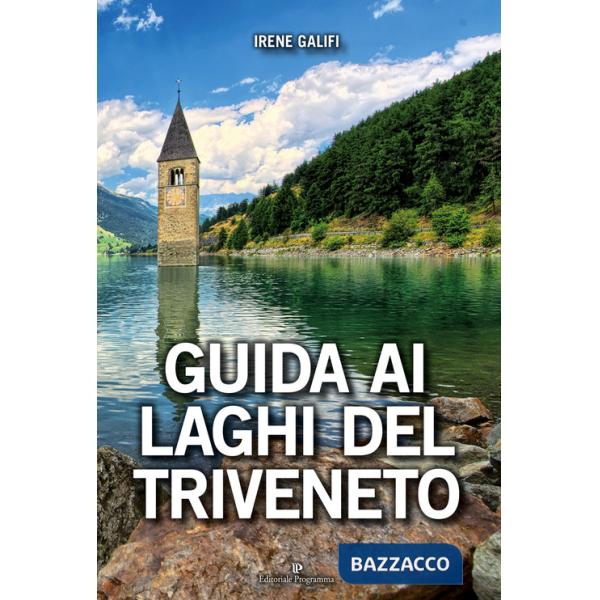 Guida ai laghi del Triveneto. Ediz. a colori