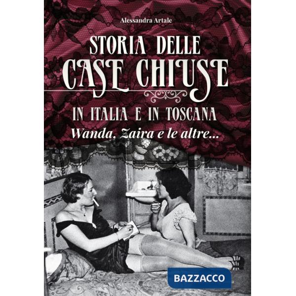 Storia delle case chiuse in Italia e in Toscana. Wanda, Zaira e le altre...
