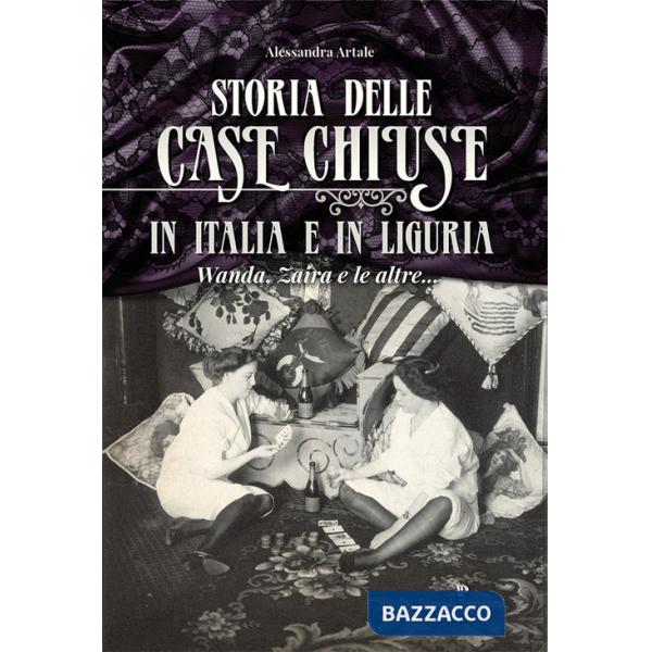 Storia delle case chiuse in Italia e in Liguria. Wanda, Zaira e le altre...