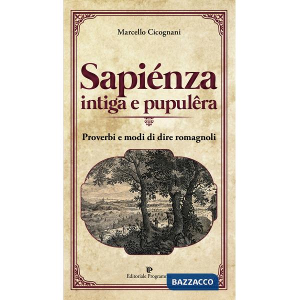 Sapiénza intiga e pupulêra. Proverbi e modi di dire romagnoli
