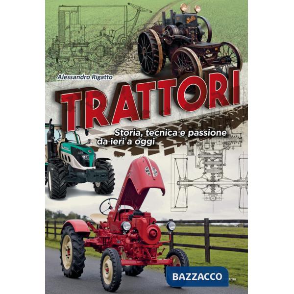 Trattori. Storia, tecnica e passione da ieri a oggi
