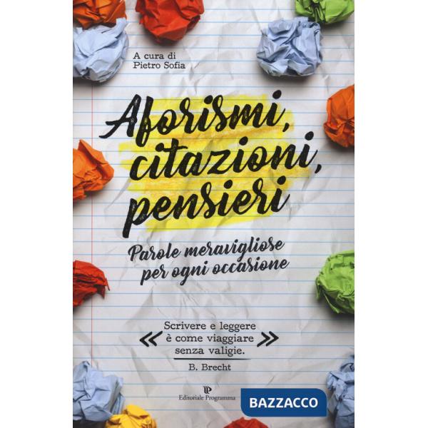Aforismi, citazioni, pensieri. Parole meravigliose per ogni occasione