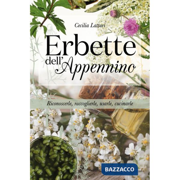 Erbette dell'Appennino. Riconoscerle, raccoglierle, usarle, cucinarle