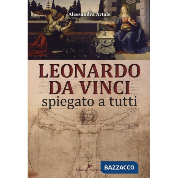 Leonardo da Vinci spiegato a tutti. Ediz. a colori