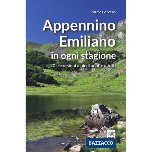 Appennino emiliano in ogni stagione. 20 escursioni a piedi adatte a tutti