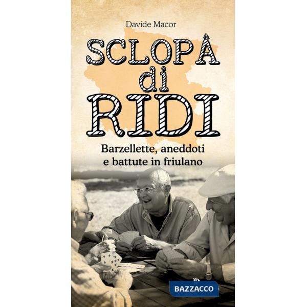 Sclopâ di ridi. Barzellette, aneddoti e battute in friulano