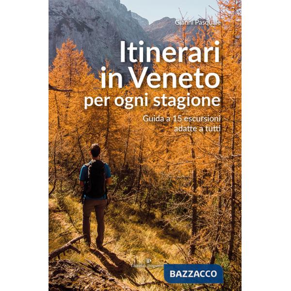 Itinerari in Veneto per ogni stagione. Guida a 15 escursioni adatte a tutti