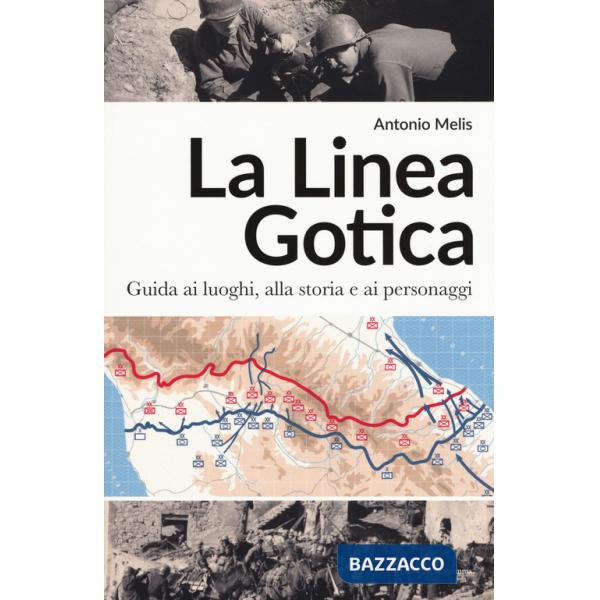 Linea gotica. Guida ai luoghi, alla storia e ai personaggi (La)
