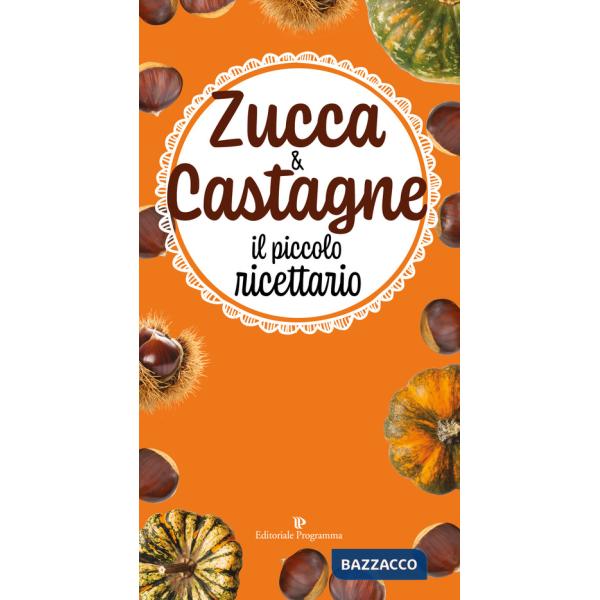 Zucca & castagne. Il piccolo ricettario