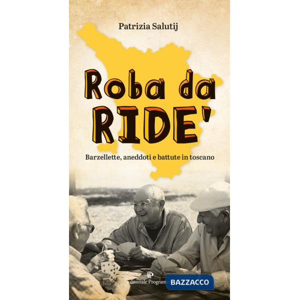 Roba da ride'. Barzellette, aneddoti e battute in toscano