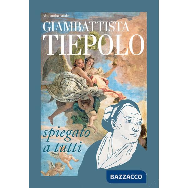 Giambattista Tiepolo spiegato a tutti