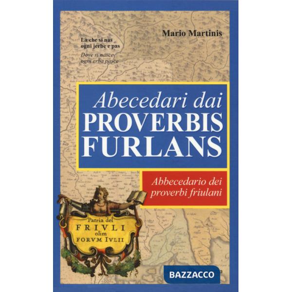 Abecedari dai proverbis furlans. Abbecedario dei proverbi friulani