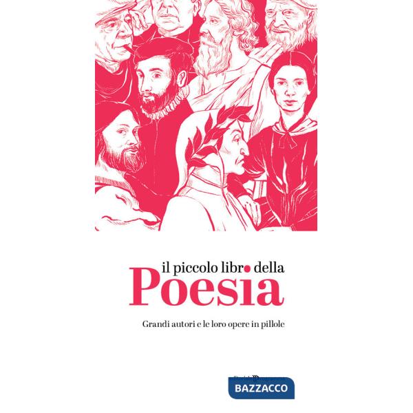 Piccolo libro della poesia. Grandi autori e le loro opere in pillole (Il)
