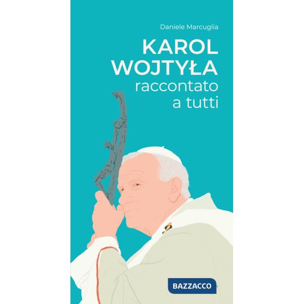Karol Wojtyla raccontato a tutti