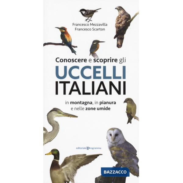 Conoscere e scoprire gli uccelli italiani in montagna, in pianura e nelle zone umide