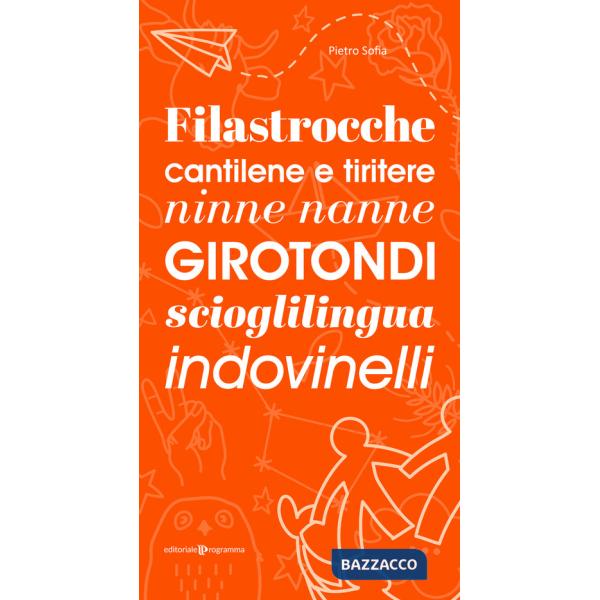 Filastrocche, cantilene e tiritere, ninne nanne, girotondi, scioglilingua, indovinelli