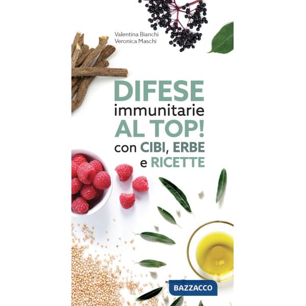 Difese immunitarie al top! Con cibi, erbe e ricette