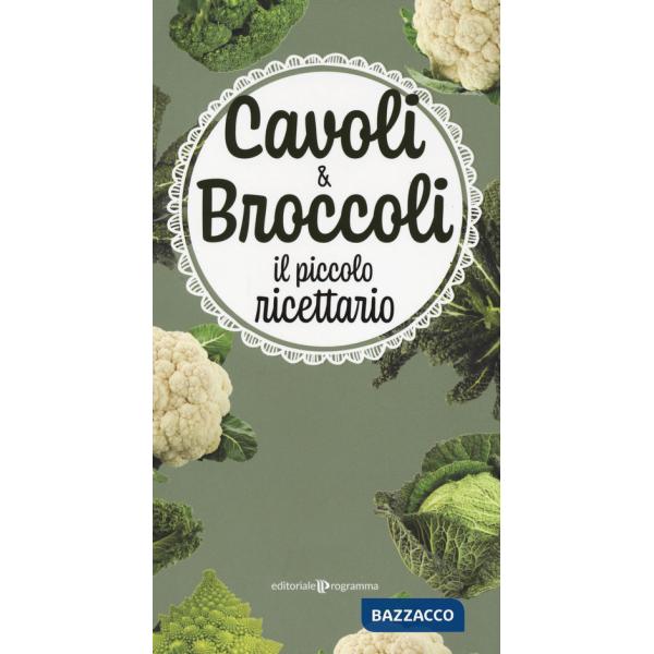 Cavoli & broccoli. Il piccolo ricettario