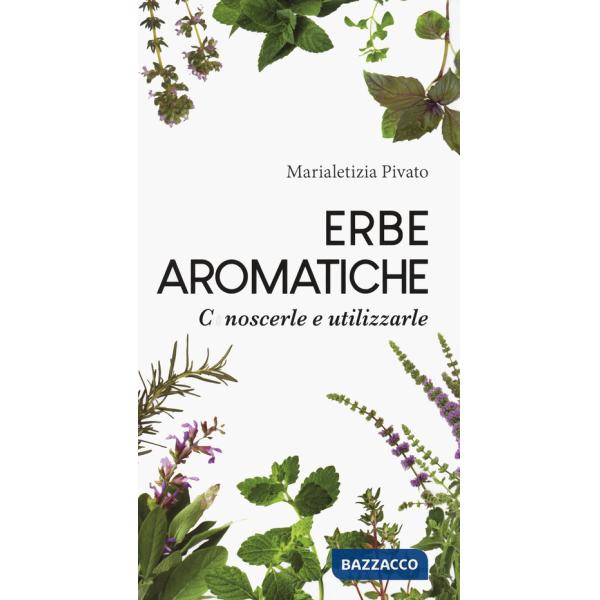 Erbe aromatiche. Conoscerle e utilizzarle