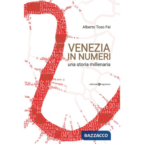 Venezia in numeri. Una storia millenaria