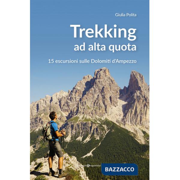 Tekking ad alta quota. 15 escursioni sulle Dolomiti d'Ampezzo