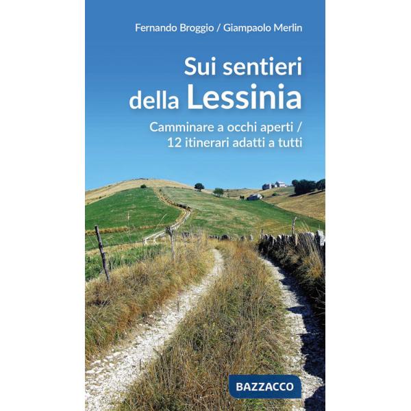 Sui sentieri della Lessinia. Camminare a occhi aperti/12 itinerari adatti a tutti