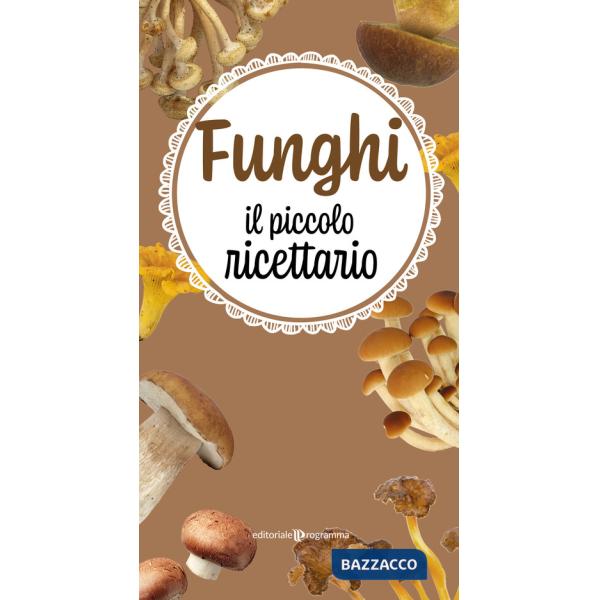 Funghi. Il piccolo ricettario