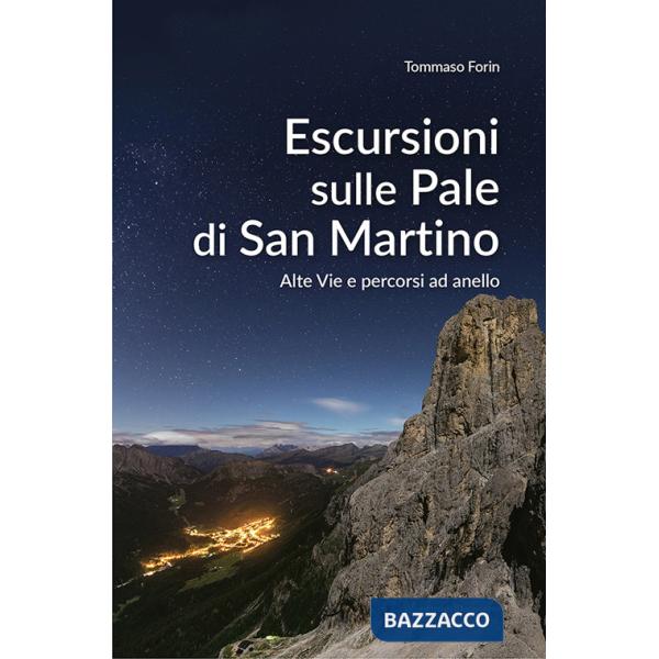 Escursioni sulle Pale di San Martino. Alte vie e percorsi ad anello