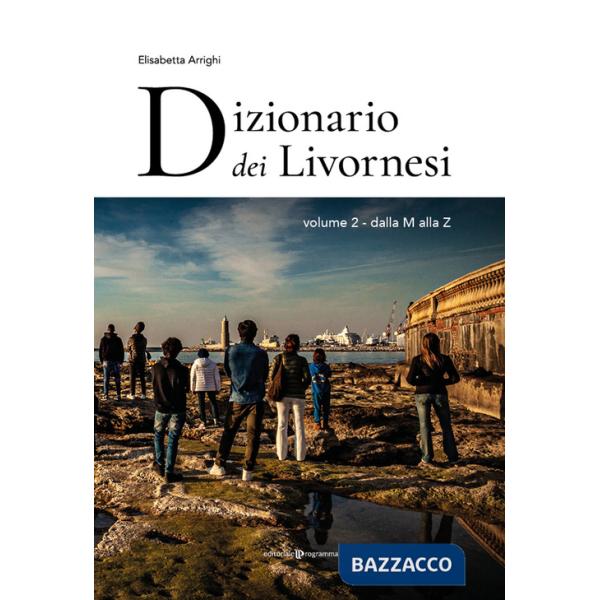 Dizionario dei livornesi. Vol. 2: Dalla M alla Z