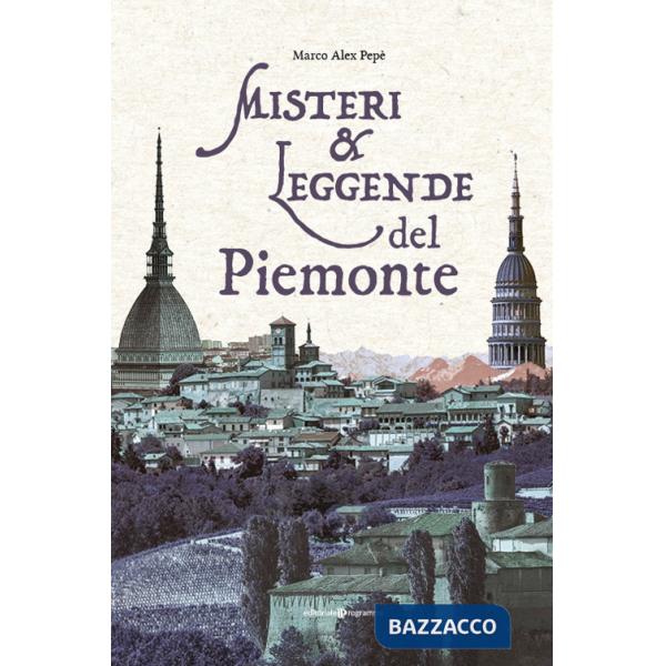 Misteri & leggende del Piemonte