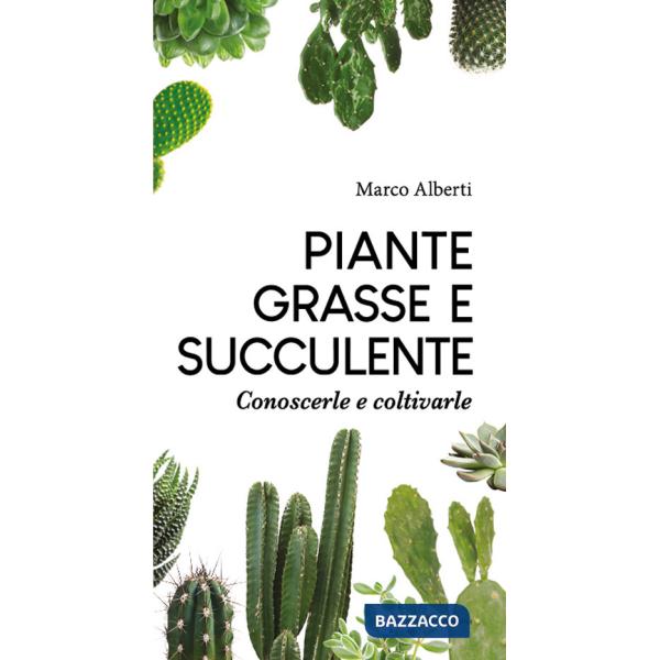 Piante grasse e succulente. Conoscerle e coltivarle
