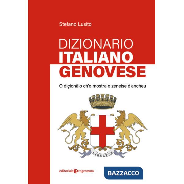 Dizionario genovese-italiano. O diçionäio ch'o mostra o zeneise d'ancheu