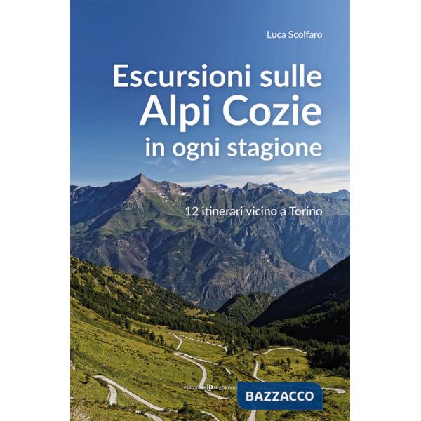 Escursioni sulle Alpi Cozie in ogni stagione. 12 itinerari vicino a Torino
