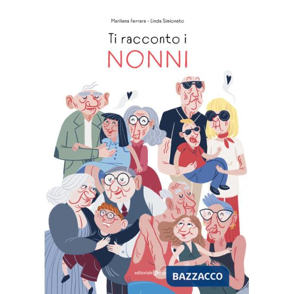 Ti racconto i nonni. Ediz. illustrata