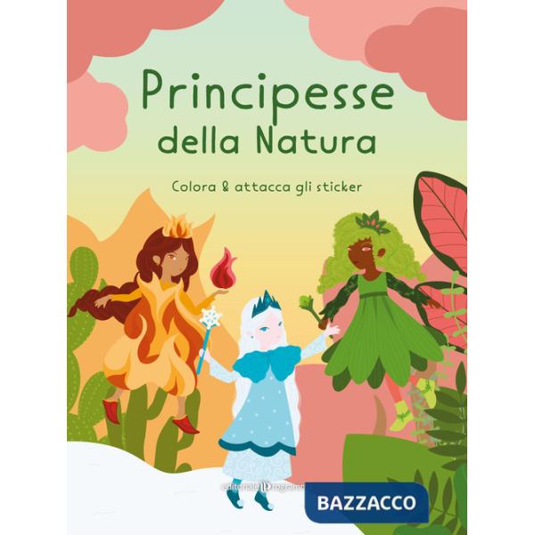 Principesse della natura. Colora & attacca gli sticker. Ediz. illustrata