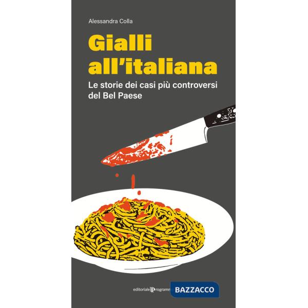 Gialli all'italiana. Le storie dei casi più controversi del Bel Paese