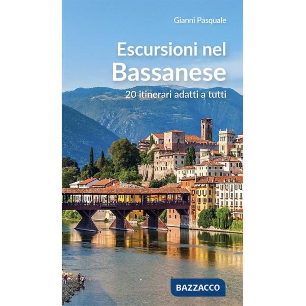 Escursioni nel Bassanese. 20 itinerari adatti a tutti