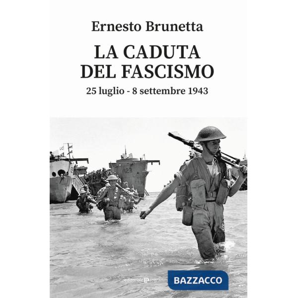 Caduta del fascismo. 25 luglio-8 settembre 1943 (La)