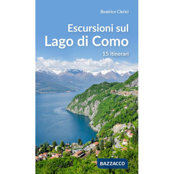 Escursioni sul Lago di Como. 15 itinerari