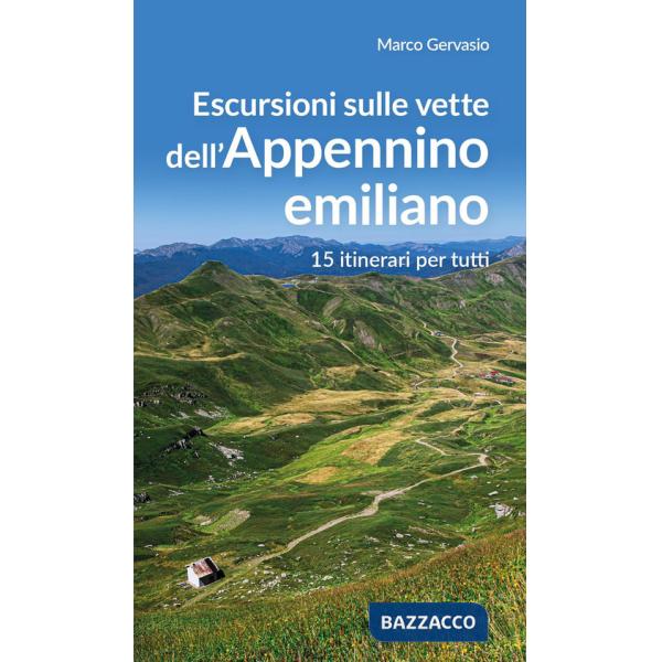 Escursioni sulle vette dell'Appennino emiliano. 15 itinerari per tutti