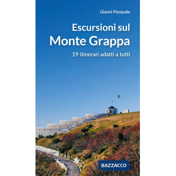 Escursioni sul Monte Grappa. 19 itinerari adatti a tutti