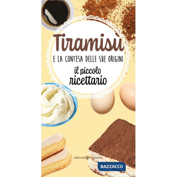 Tiramisù e la contesa delle sue origini. Il piccolo ricettario