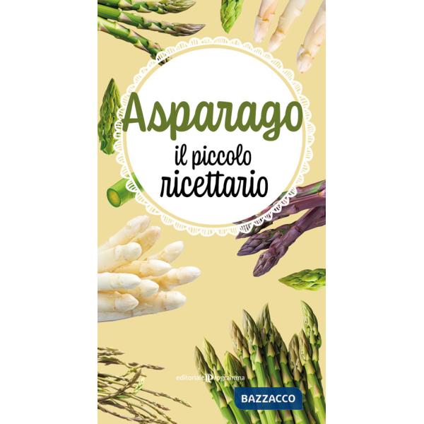 Asparago. Il piccolo ricettario