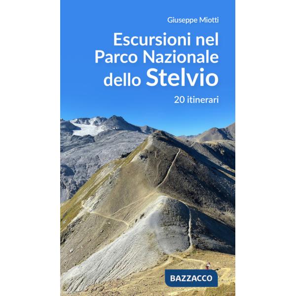 Escursioni nel parco nazionale dello Stelvio. 20 itinerari